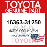 Genuine Toyota 16363-31250 Motor Cooling Fan NO.2 1636331250 Oem. Fixed Price $189.37.
