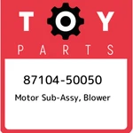 87104-50050 Toyota Motor Sub-assy, Blower 8710450050, New Genuine Oem Part. Fixed Price $278.23.