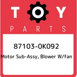 87103-0K092 Toyota Motor Sub-assy, Blower W/fan 871030K092, New Genuine Oem Part. Fixed Price $270.91.