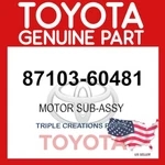 Genuine Toyota 8710360481 Motor Sub-assy Blower W/fan 87103-60481 Oem. Fixed Price $214.87.