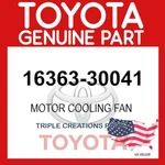 Genuine Toyota 16363-30041 Motor Cooling Fan 1636330041 Oem. Fixed Price $377.44.