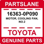 16363-0P090 Toyota Oem Genuine Motor, Cooling Fan, NO.2. Fixed Price $149.31.