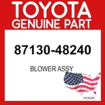 Toyota Genuine 87130-48240 Blower Assy 8713048240 Oem. Fixed Price $466.01.