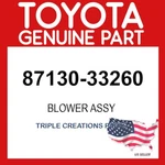 Toyota Genuine 8713033260 Blower Assy 87130-33260 Oem. Fixed Price $379.62.