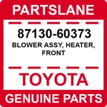 87130-60373 Toyota Oem Genuine Blower Assy, Heater, Front. Fixed Price $238.10.