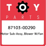 87103-0D290 Toyota Motor Sub-assy, Blower W/fan 871030D290, New Genuine Oem Part. Fixed Price $332.87.