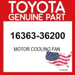 Toyota Genuine 16363-36200 Motor Cooling Fan 1636336200 Oem. Fixed Price $144.27.
